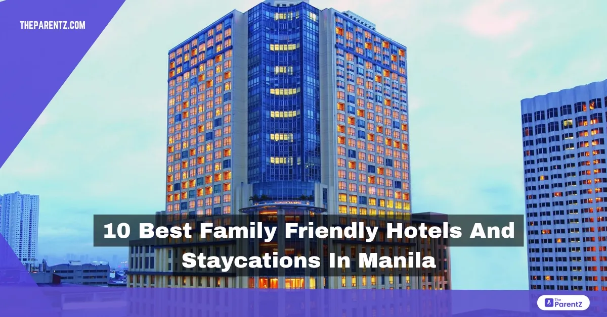 10 Best Family Friendly Hotels and Staycations in Manila