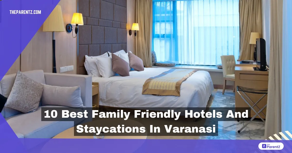 10 Best Family Friendly Hotels and Staycations in Varanasi