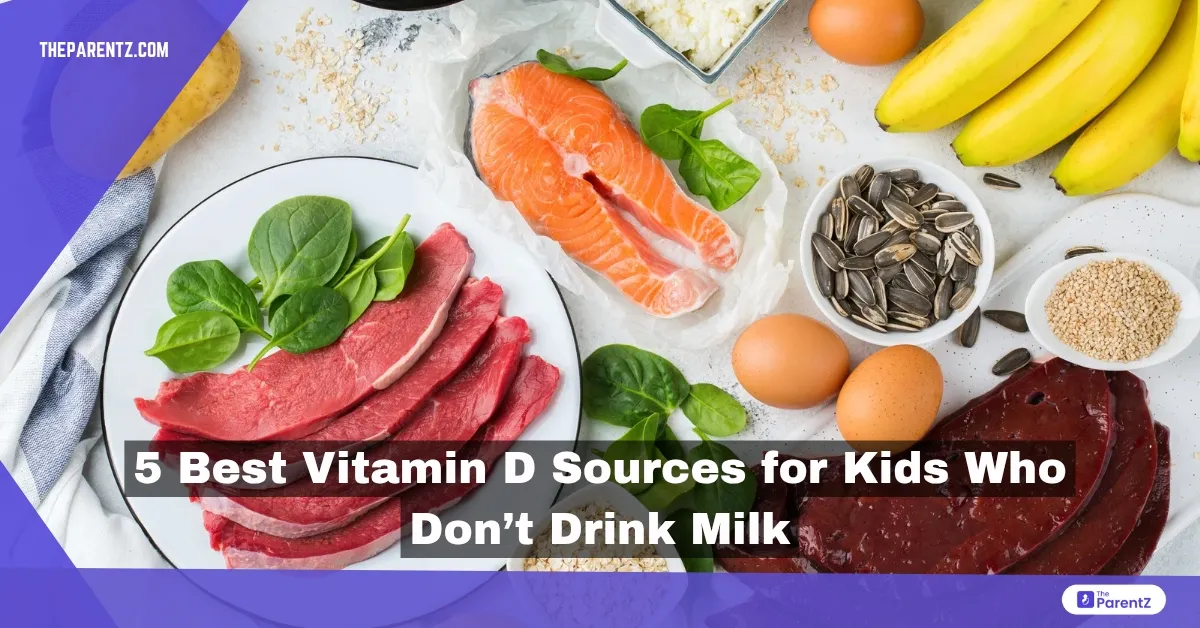 5 Best Vitamin D Sources for Kids Who Don’t Drink Milk