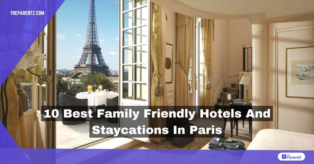 10 Best Family Friendly Hotels And Staycations In Paris