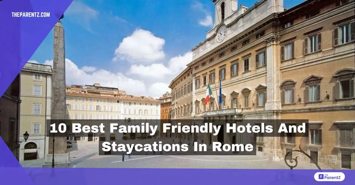 10 Best Family Friendly Hotels and Staycations in Rome