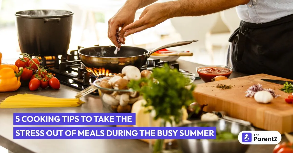 5 Cooking Tips to Take the Stress Out of Meals During the Busy Summer