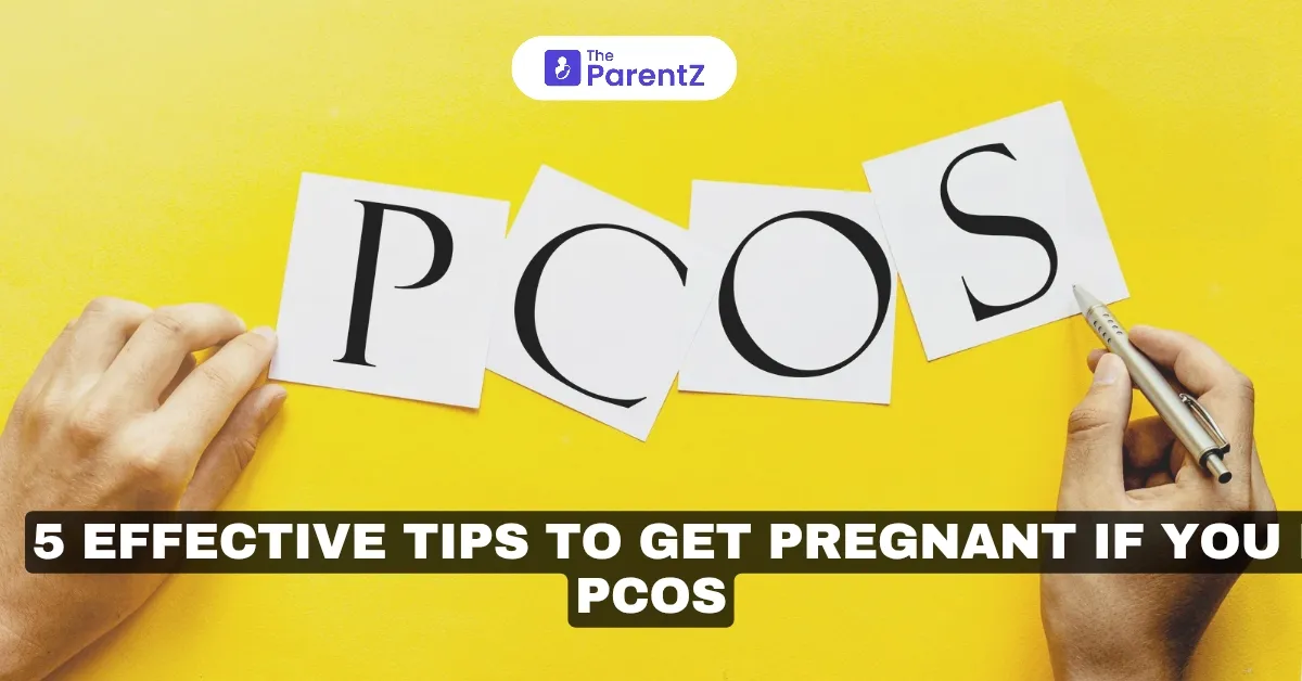 5 Effective Tips To Get Pregnant If You Have PCOS