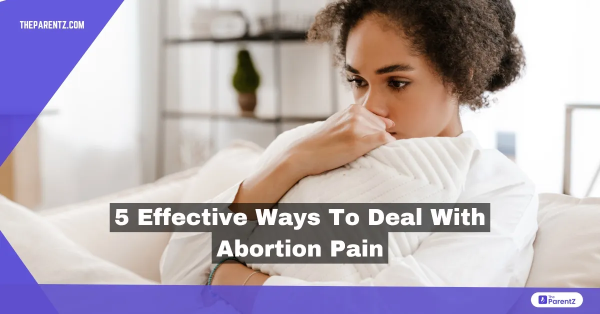 5 Effective Ways To Deal With Abortion Pain