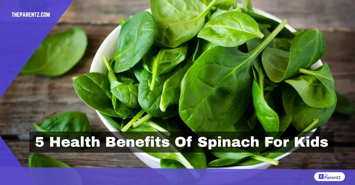 5 Health Benefits Of Spinach For Kids