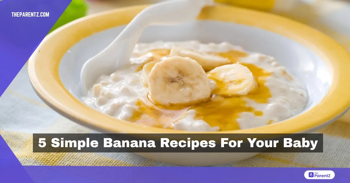 5 Simple Banana Recipes For Your Baby