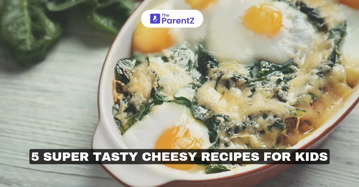 5 Super Tasty Cheesy Recipes for Kids