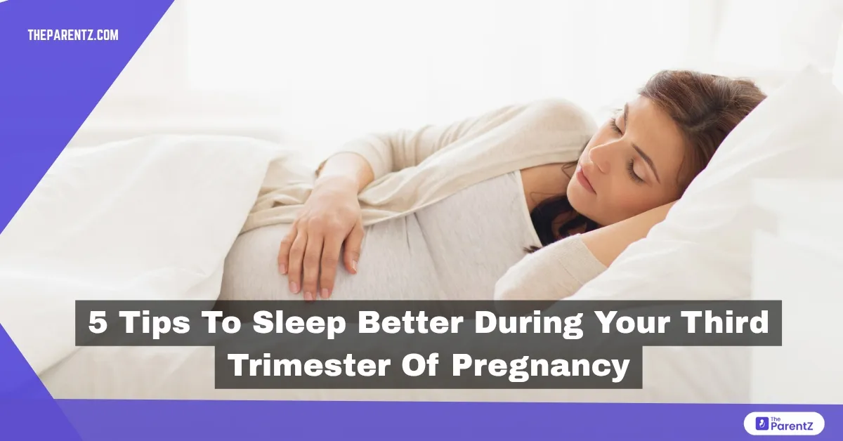 5 Tips to Sleep Better During Your Third Trimester of Pregnancy