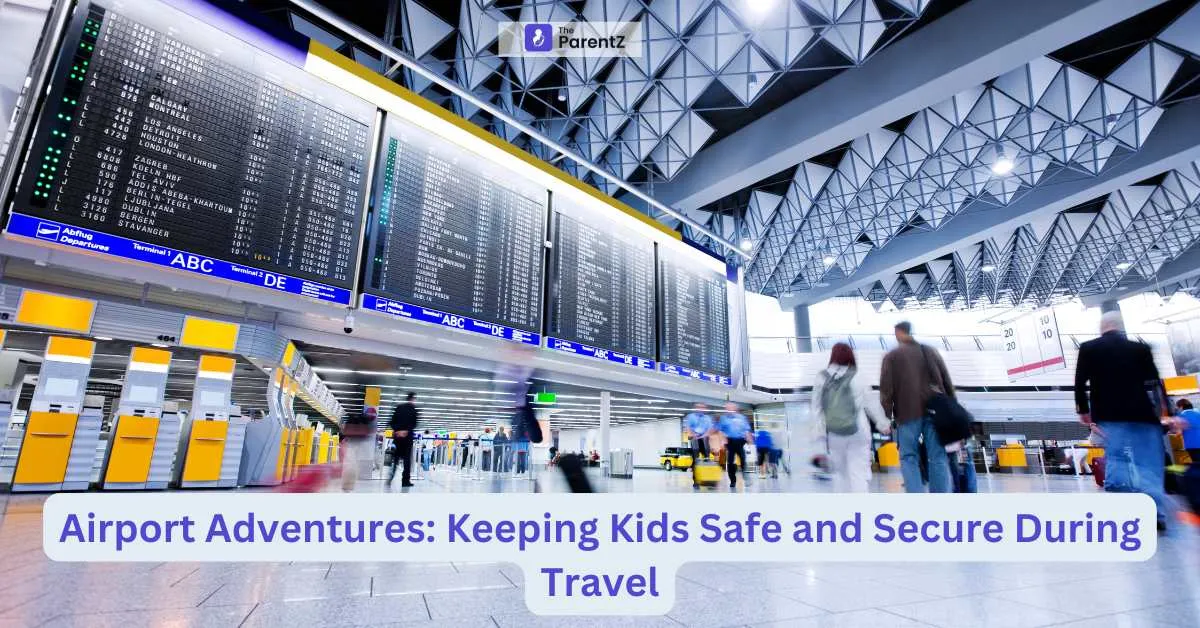 Airport Adventures: Keeping Kids Safe and Secure During Travel