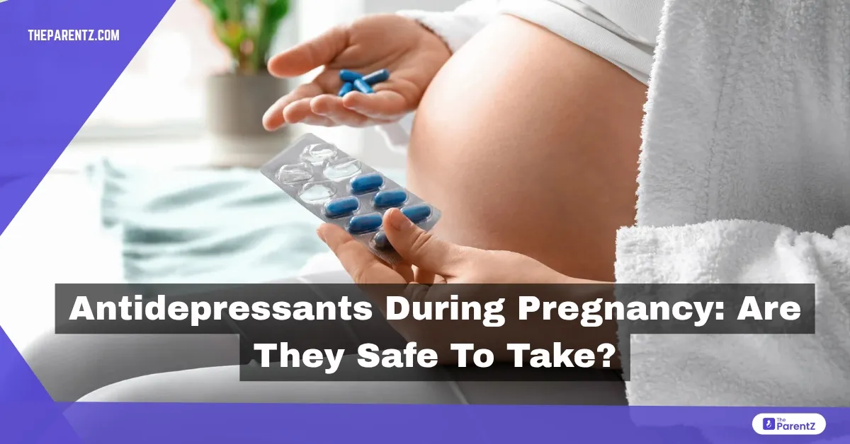 Antidepressants During Pregnancy: Are They Safe To Take?