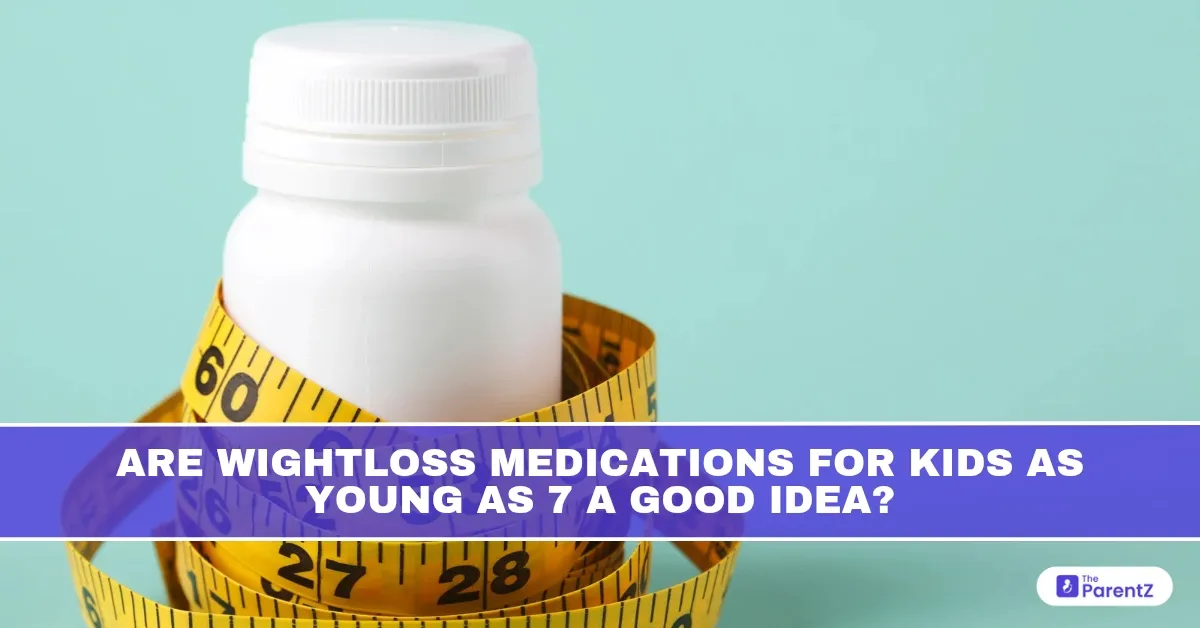 Are Weight Loss Medications for Kids as Young as 7 a Good Idea?
