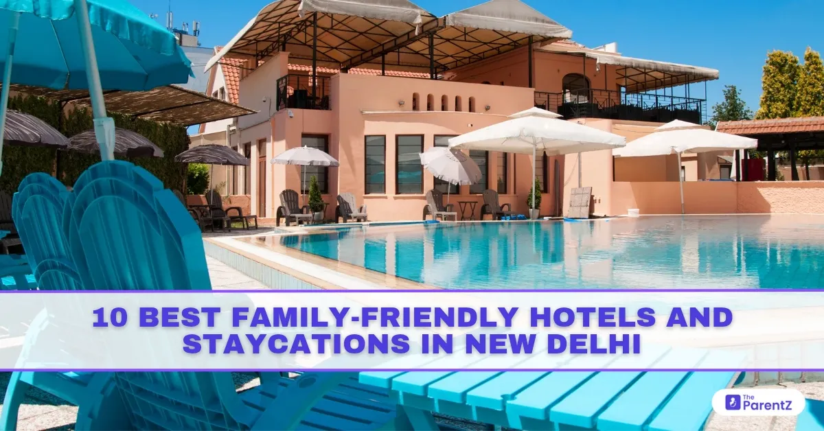 10 Best Family-Friendly Hotels and Staycations in New Delhi