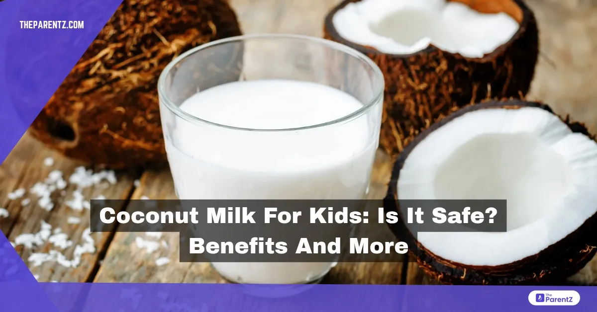 Coconut Milk For Kids: Is It Safe? Benefits And More