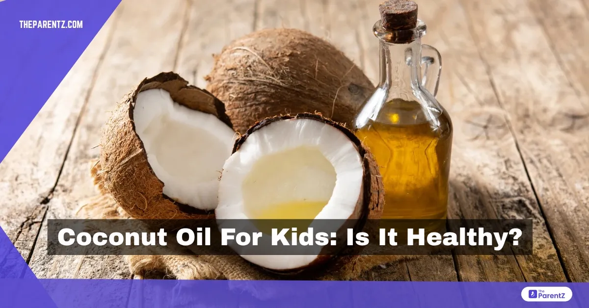 Coconut Oil for Kids: Is It Healthy?