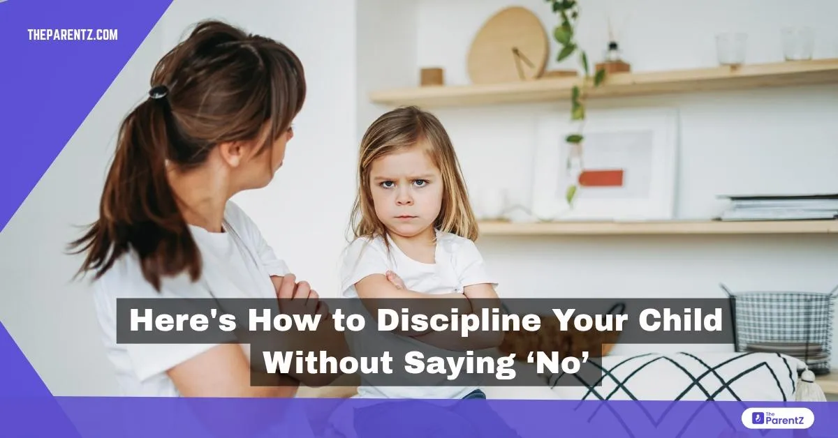 Here's How to Discipline Your Child Without Saying ‘No’