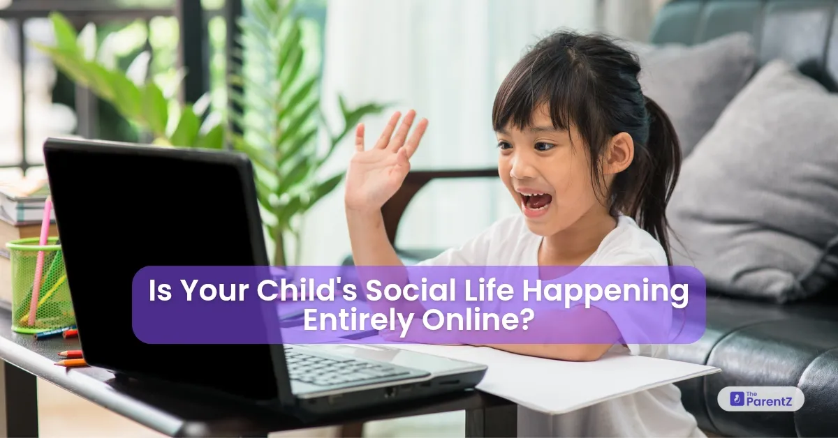 Is Your Child's Social Life Happening Entirely Online?