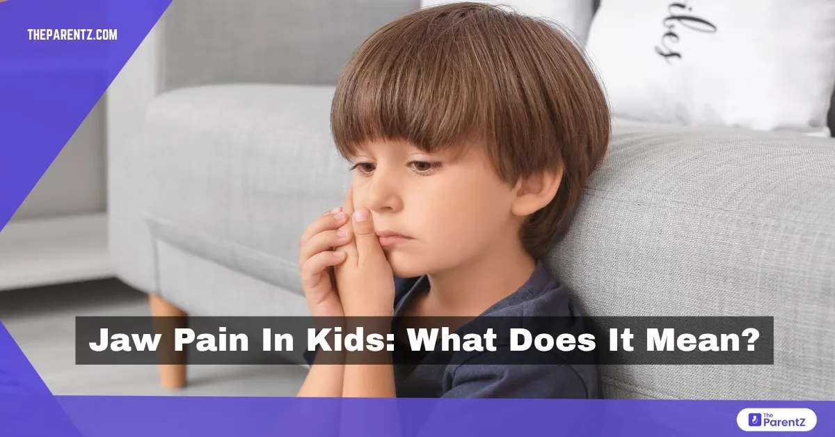 Jaw Pain in Kids: What Does It Mean?