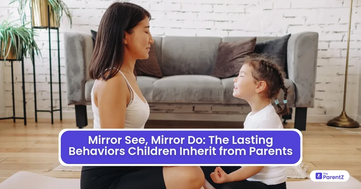 Mirror See, Mirror Do: The Lasting Behaviors Children Inherit from Parents
