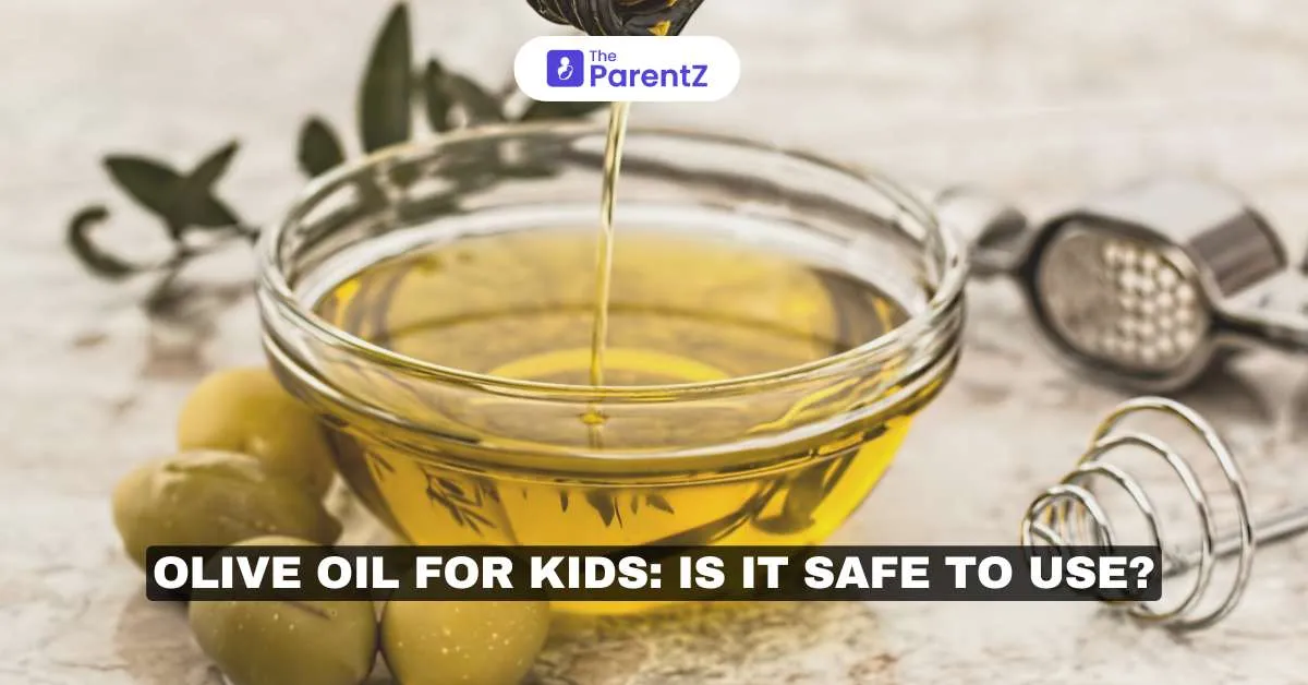 Olive Oil For Kids: Is It Safe To Use?