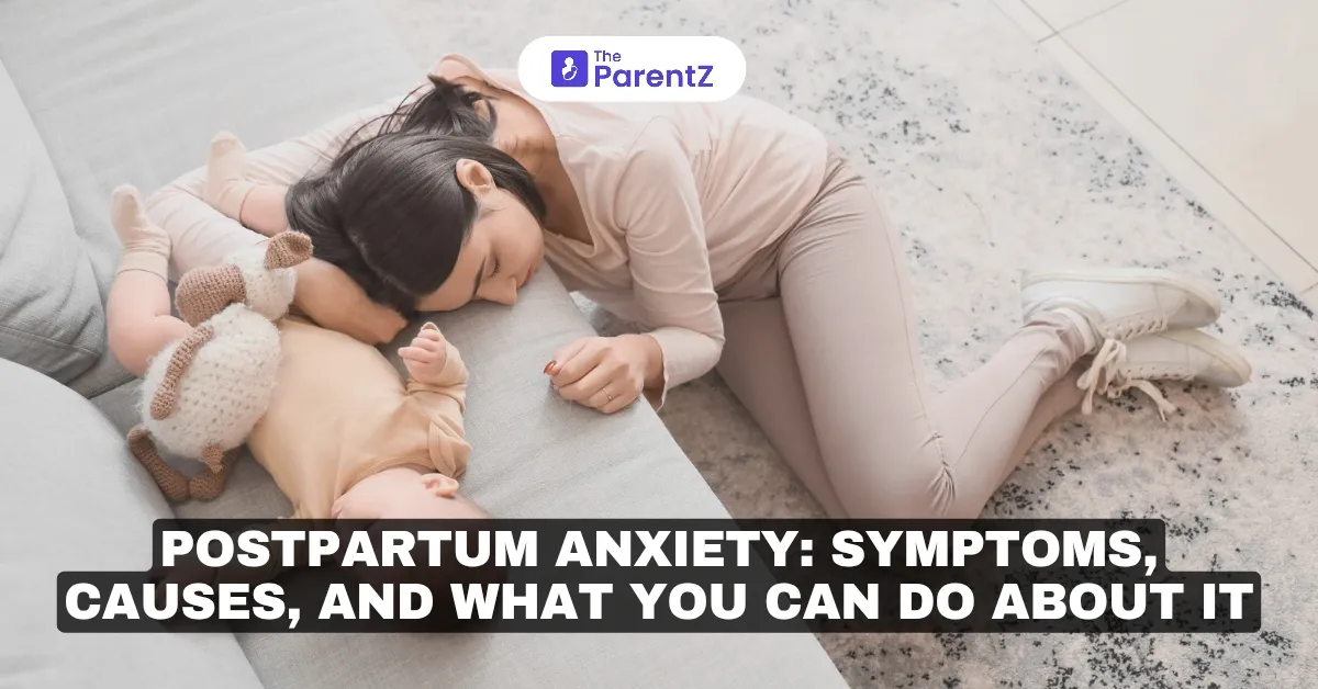 Postpartum Anxiety: Symptoms, Causes, and What You Can Do About It