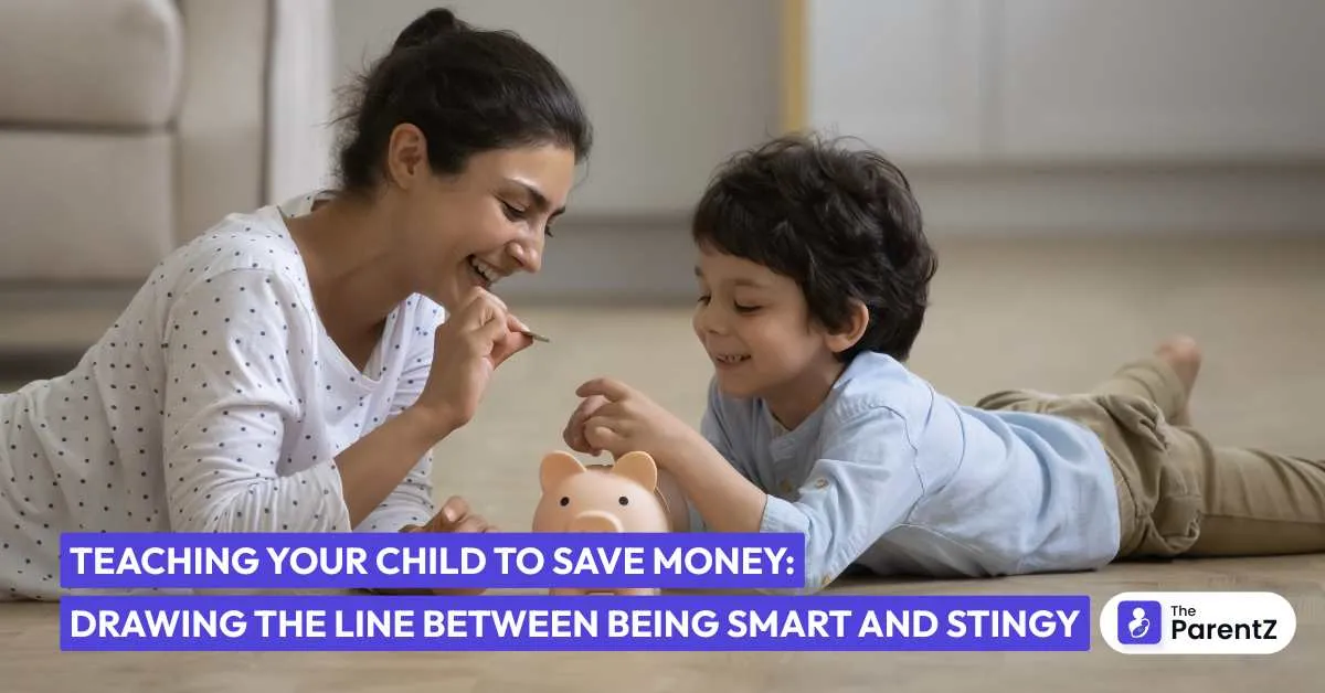 Teaching Your Child to Save Money: Drawing the Line Between Being Smart and Stingy