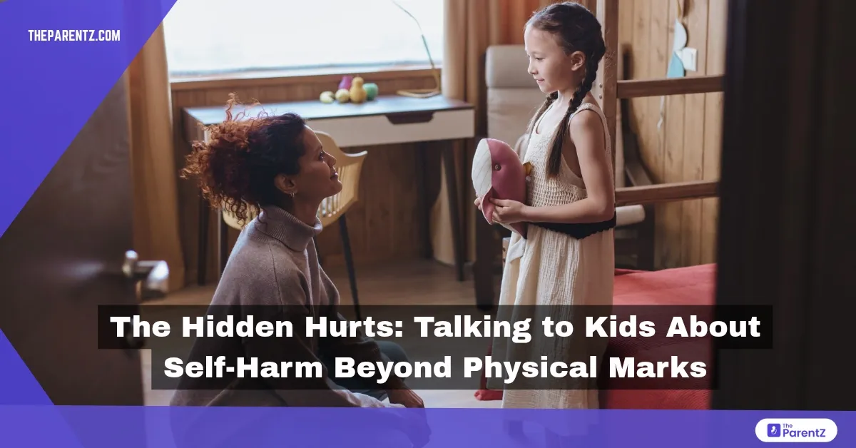 The Hidden Hurts: Talking to Kids About Self-Harm Beyond Physical Marks
