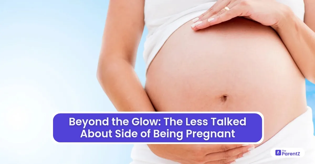 Beyond the Glow: The Less Talked About Side of Being Pregnant