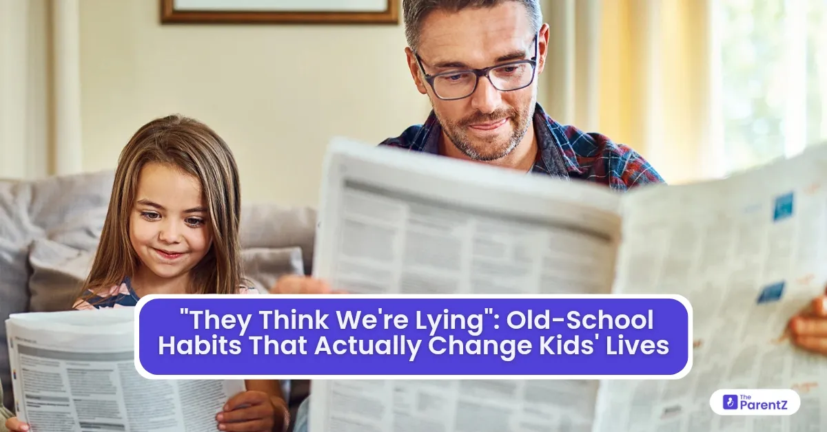 "They Think We're Lying": Old-School Habits That Actually Change Kids' Lives