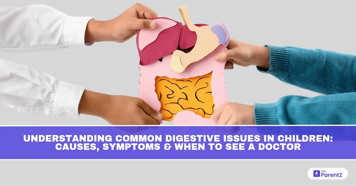 Understanding Common Digestive Issues in Children: Causes, Symptoms & When to See a Doctor