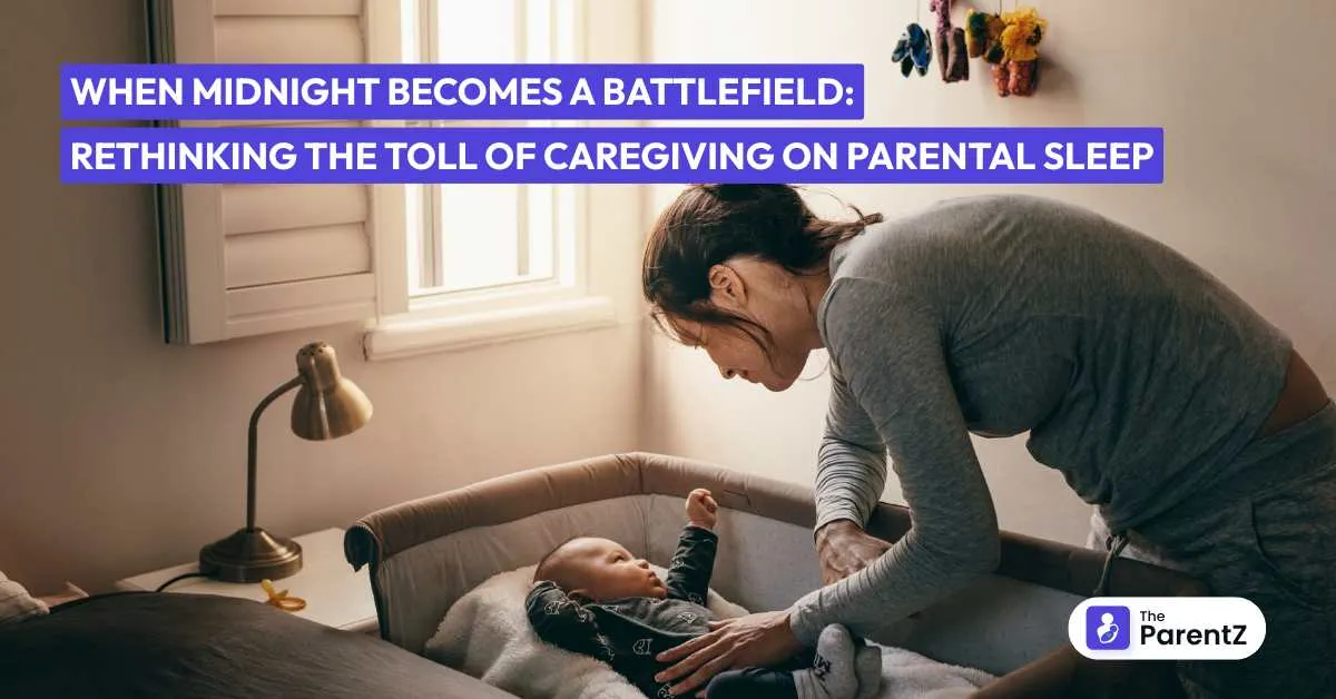 When Midnight Becomes a Battlefield: Rethinking the Toll of Caregiving on Parental Sleep