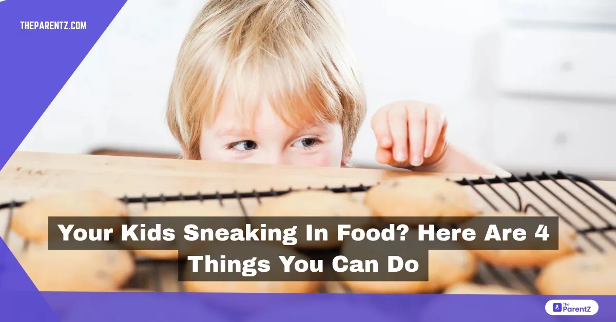 Your Kids Sneaking in Food? Here Are 4 Things You Can Do