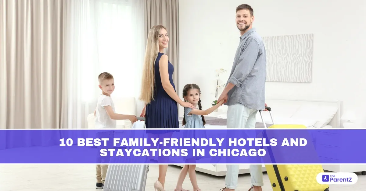 10 Best Family-Friendly Hotels and Staycations in Chicago