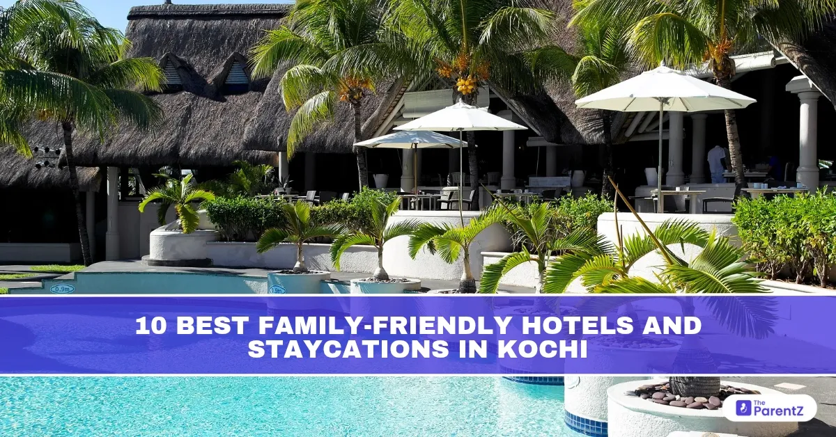 10 Best Family-Friendly Hotels and Staycations in Kochi
