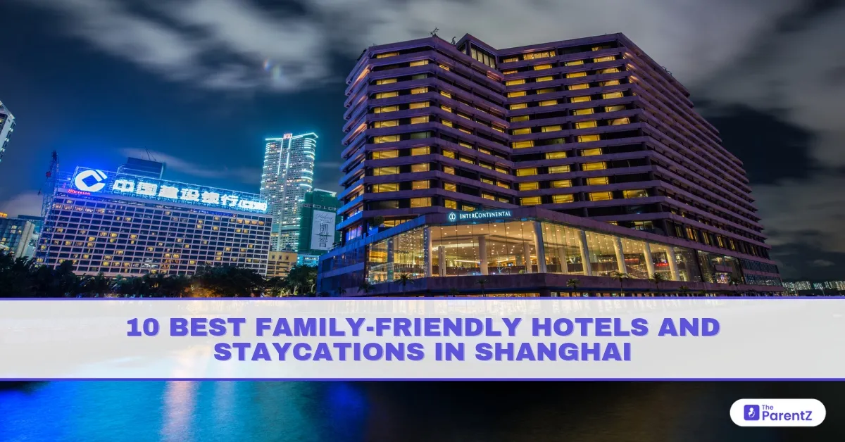 10 Best Family-Friendly Hotels and Staycations in Shanghai