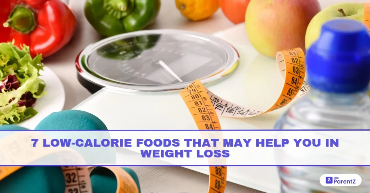 7 Low-Calorie Foods That May Help You In Weight Loss