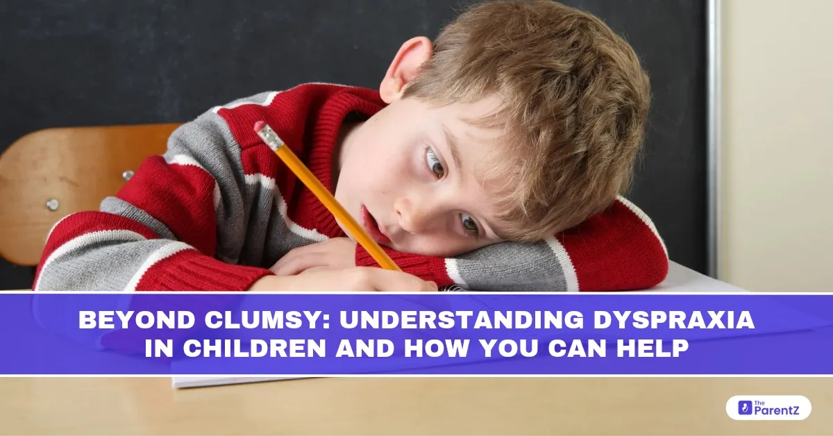 Beyond Clumsy: Understanding Dyspraxia in Children and How You Can Help