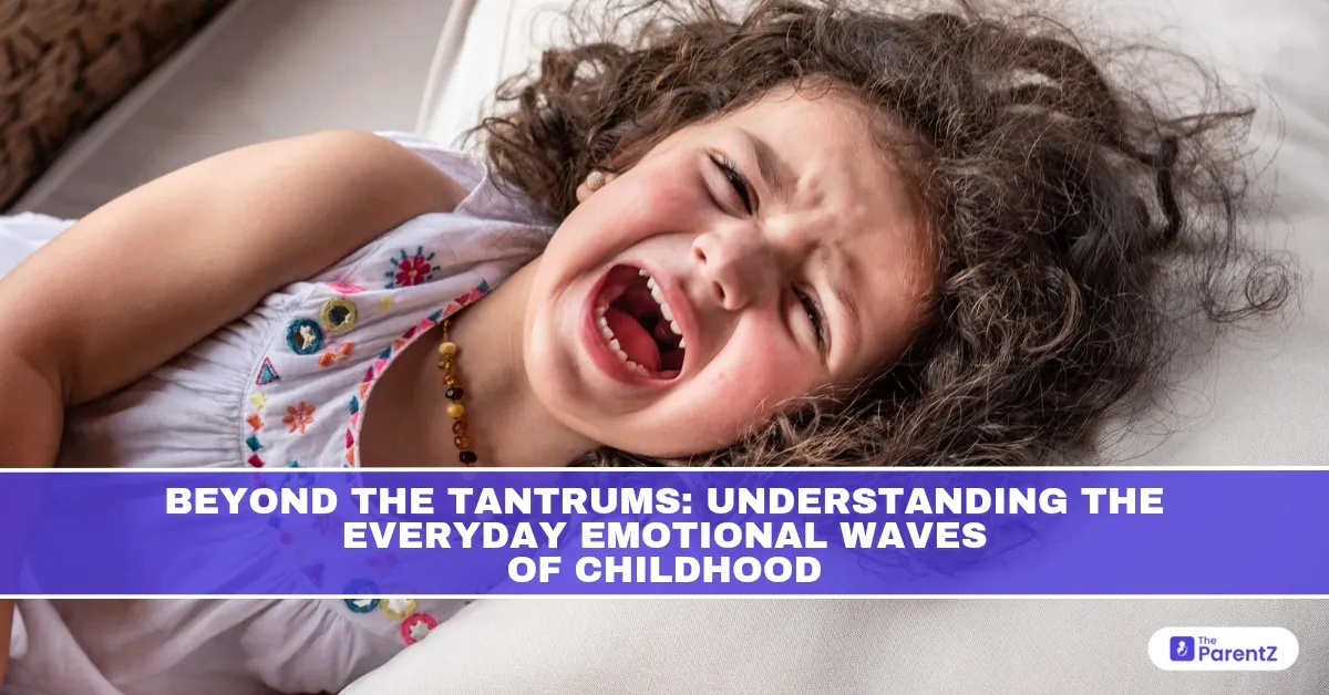 Beyond the Tantrums: Understanding the Everyday Emotional Waves of Childhood