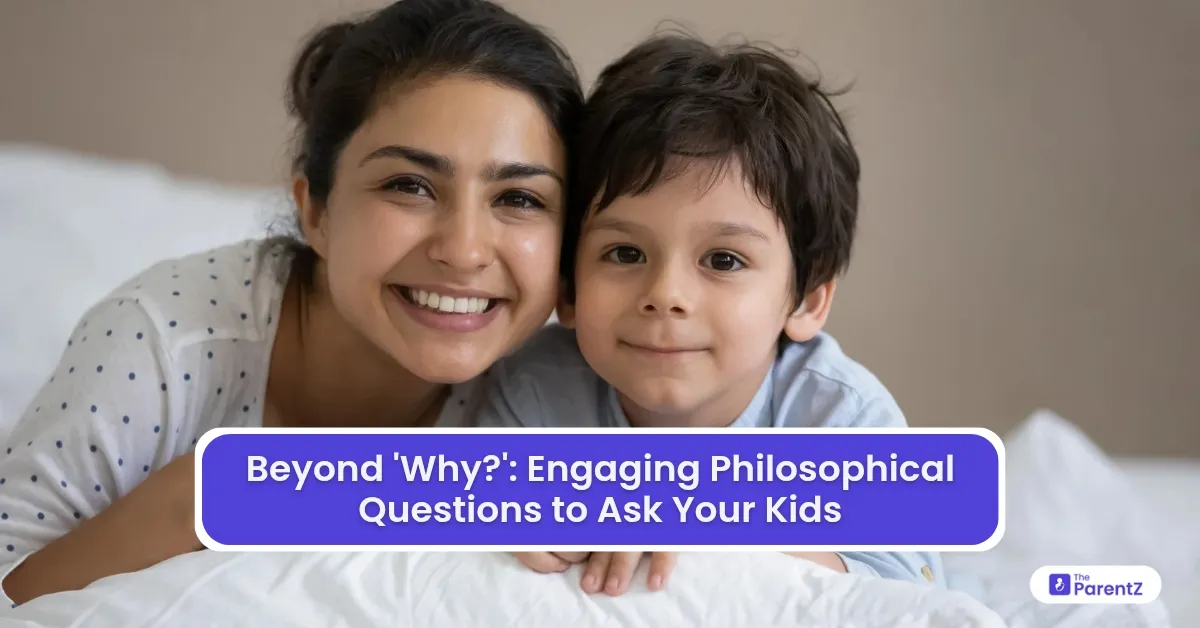 Beyond 'Why?': Engaging Philosophical Questions to Ask Your Kids