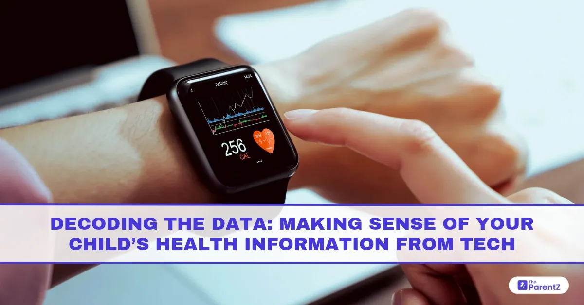 Decoding the Data: Making Sense of Your Child’s Health Information from Tech