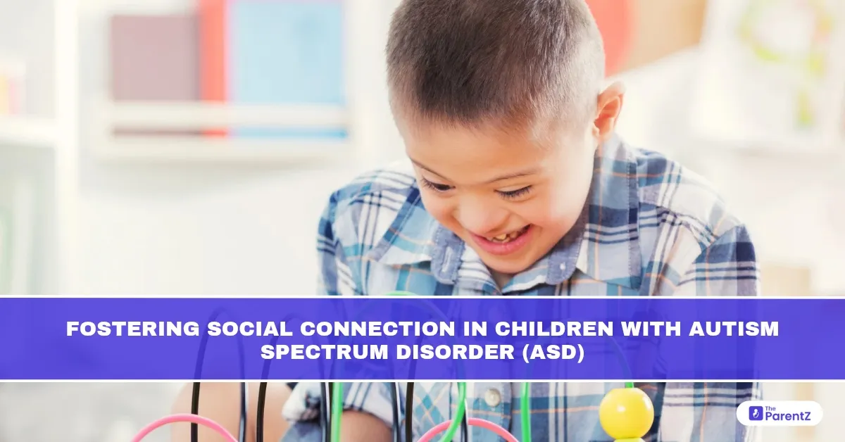 Fostering Social Connection in Children with Autism Spectrum Disorder (ASD)