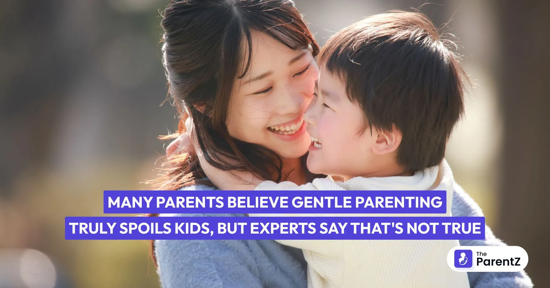 Many Parents Believe Gentle Parenting Truly Spoils Kids, But Experts Say That's Not True