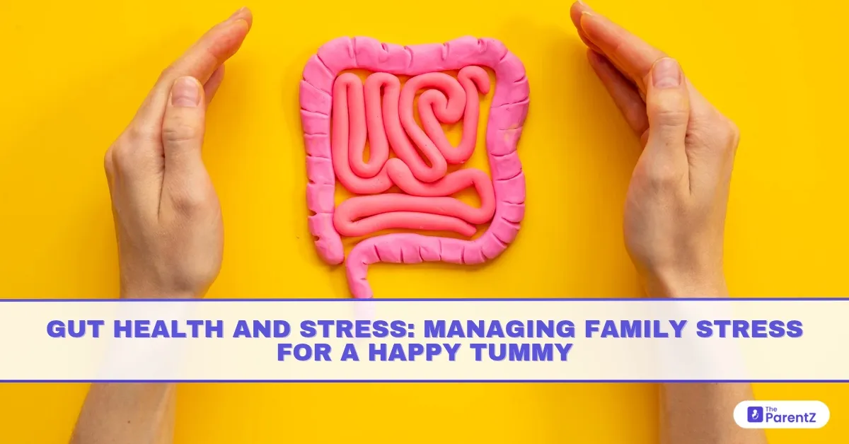 Gut Health and Stress: Managing Family Stress for a Happy Tummy