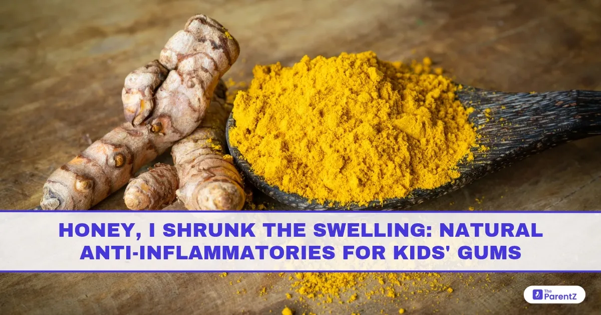 Honey, I Shrunk the Swelling: Natural Anti-Inflammatories for Kids’ Gums