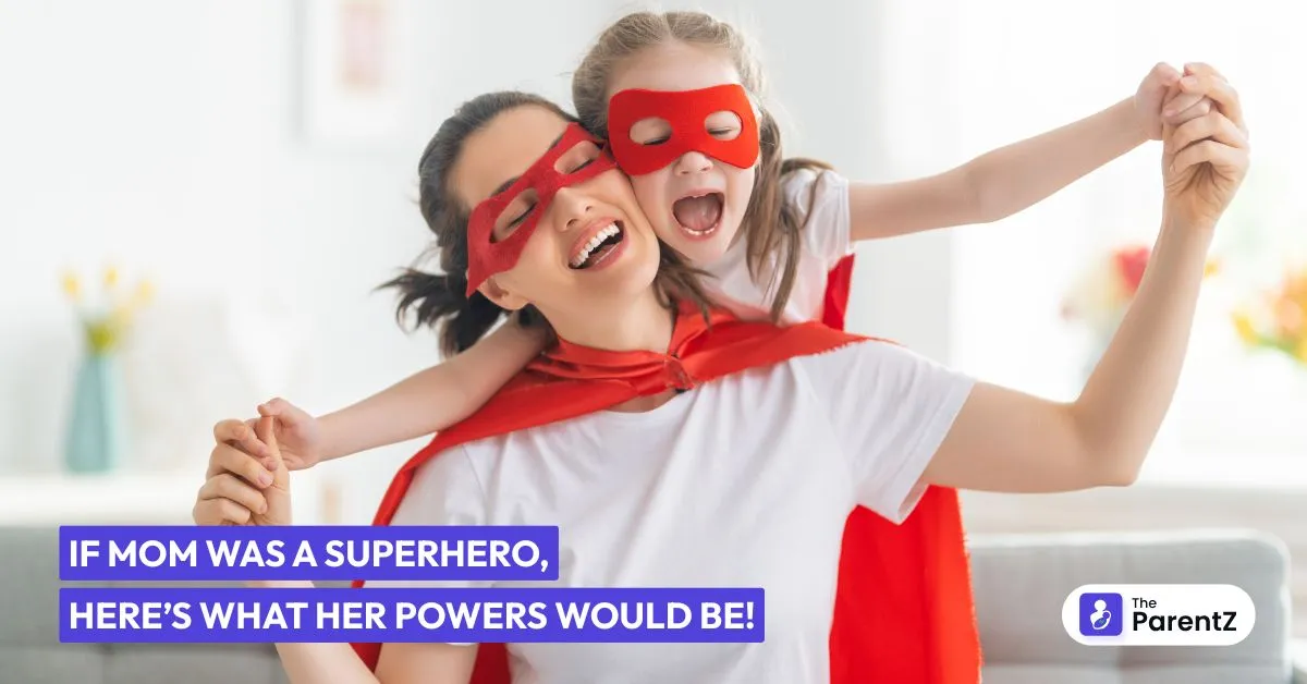 If Mom Was a Superhero, Here’s What Her Powers Would Be!