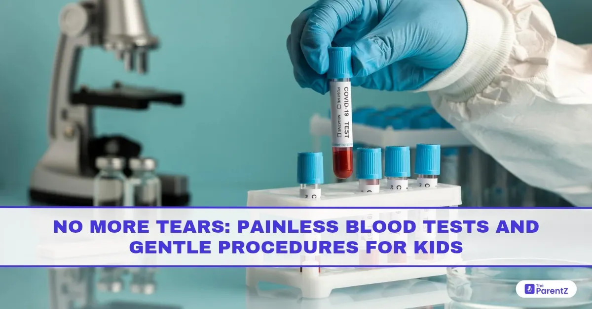 No More Tears: Painless Blood Tests and Gentle Procedures for Kids