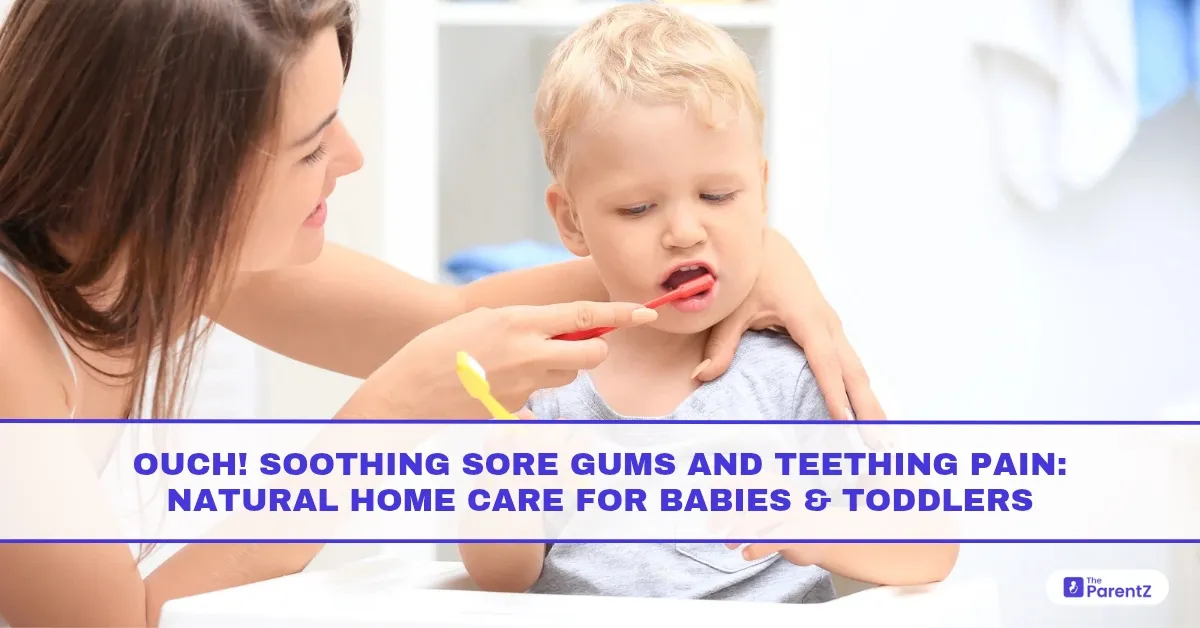 Ouch! Soothing Sore Gums and Teething Pain: Natural Home Care for Babies and Toddlers