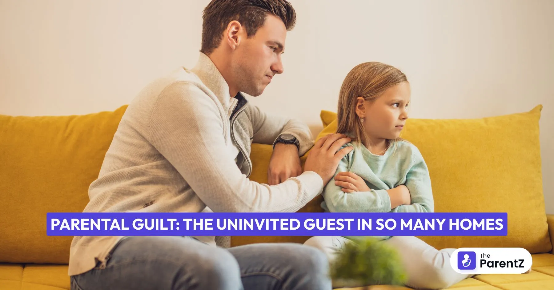 Parental Guilt: The Uninvited Guest in So Many Homes
