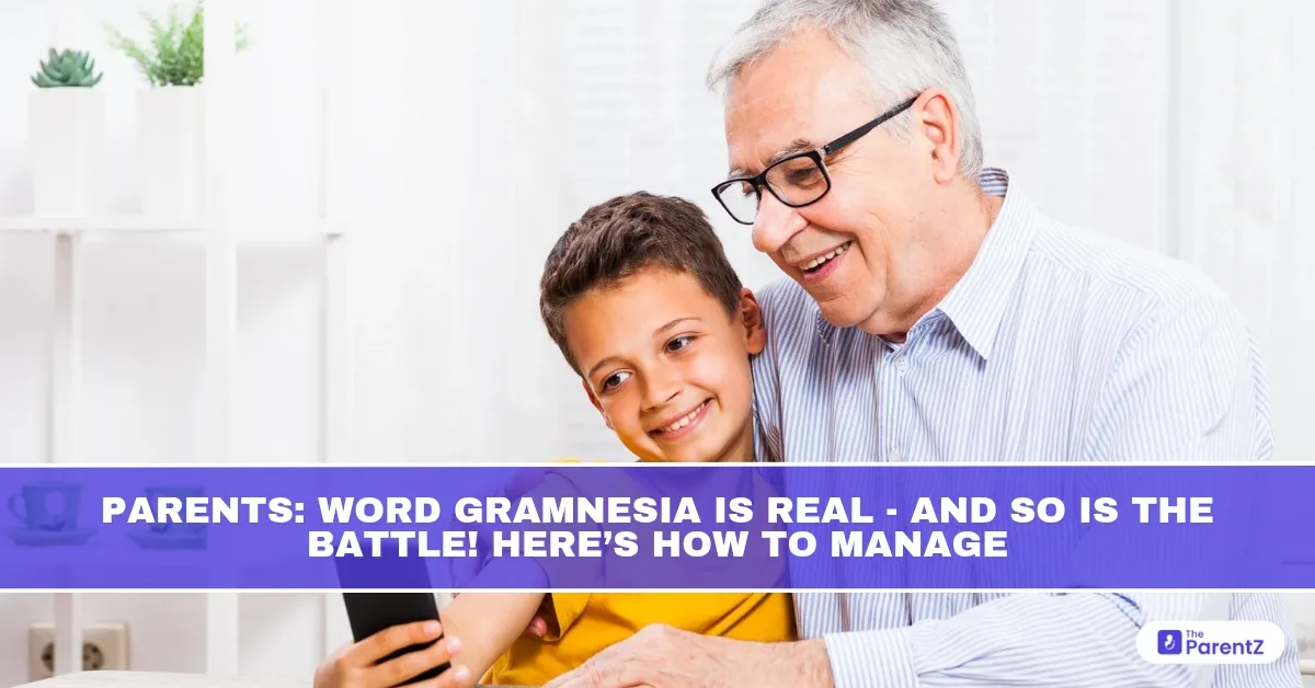 Parents: Word Gramnesia Is Real - And So Is The Battle! Here’s How to Manage