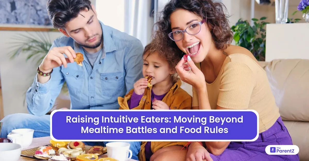 Raising Intuitive Eaters: Moving Beyond Mealtime Battles and Food Rules