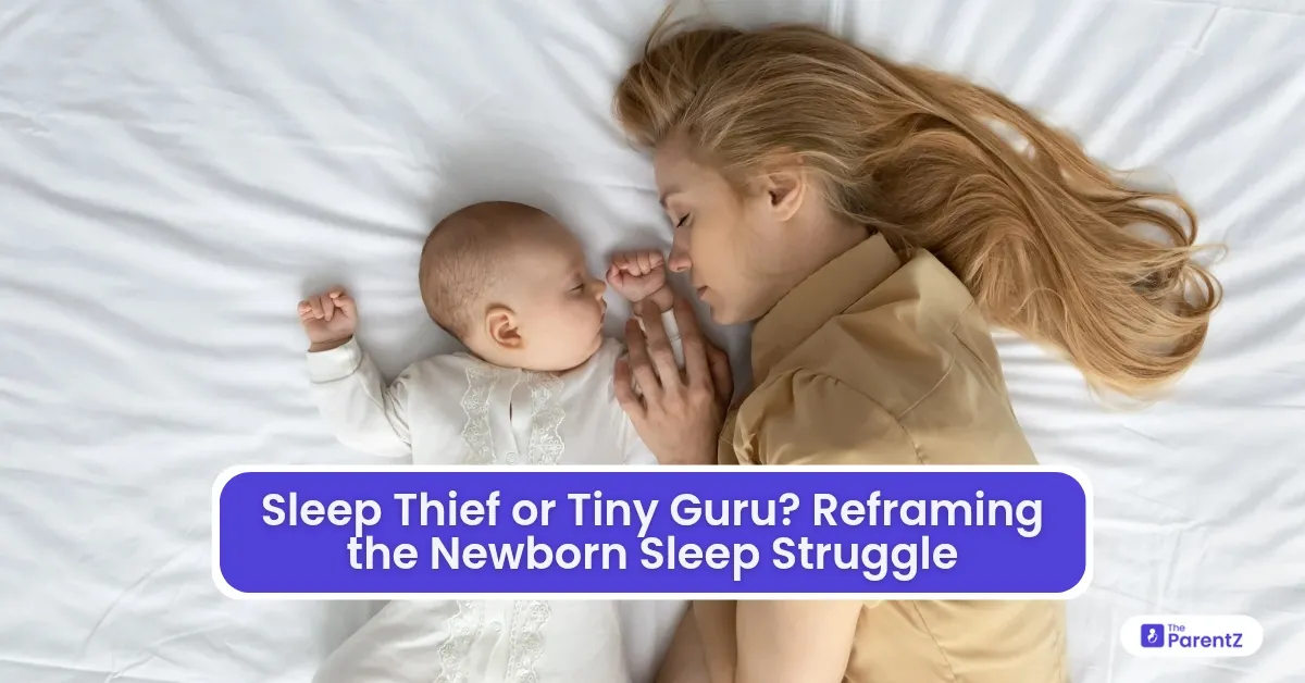 Sleep Thief or Tiny Guru? Reframing the Newborn Sleep Struggle